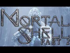 Mortal Shell Part 2 - Full Release Let's Play Gameplay Walkthrough