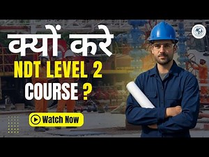 Unlock Your Career: NDT Level 2 Course– A Smart Career Move for Engineers & Technicians
