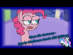 Mane Six Cartoons - Sparta Madhouse Remix (ZE Edition)