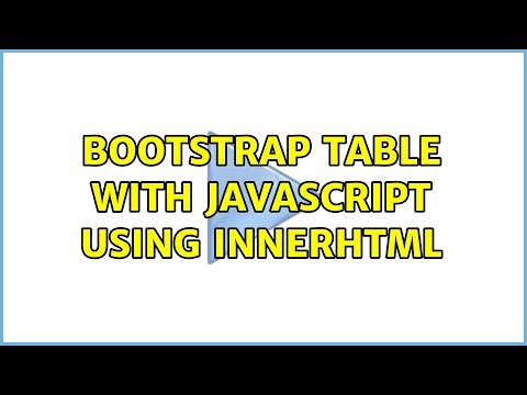 Bootstrap table with javascript using innerHTML (2 Solutions!!)