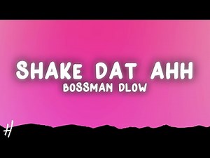 BossMan Dlow - Shake Dat Ahh (Lyrics)
