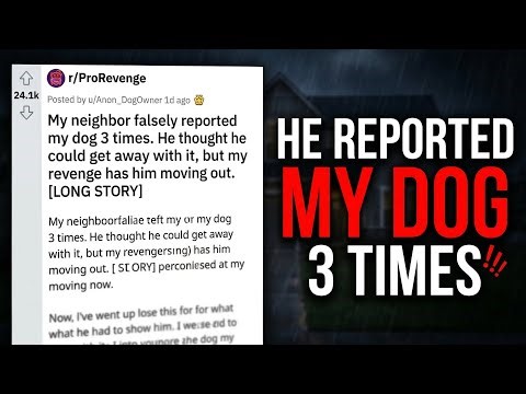 He Reported My Dog 3 Times. I Ruined Him. | r/ProRevenge