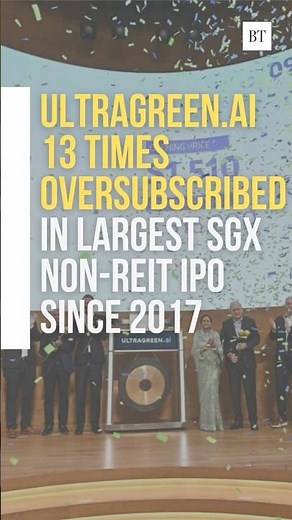 UltraGreen.ai 13 times oversubscribed in largest SGX non-Reit IPO since 2017