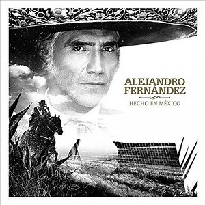 Alejandro Fernández - Hecho En México