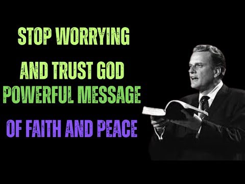 Stop Worrying and Trust God | Billy Graham’s Powerful Message of Faith and Peace