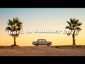 [Summer vibes playlist] Songs that bring you back to summer 2016