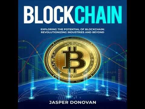 Blockchain: Exploring the Potential of Blockchain: Revolutionizing Industries and Beyond