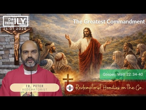 Homily -"The Greatest Commandment"-14th January 2026 - Fr. Peter Michael C.Ss.R.