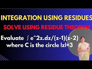 Problem Using Residues Theorem - Integration Using Residues - Complex Analysis
