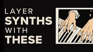 10 Creative Ways To Layer Synths