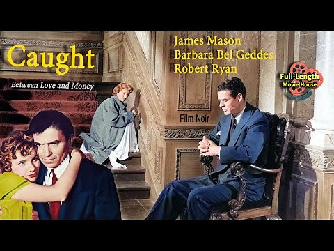 Caught (1949) — Film Noir / James Mason, Barbara Bel Geddes, Robert Ryan