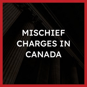 Mischief Charges | Mischief Criminal Code Canada | Strategic Criminal Defence FAQ