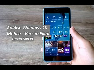 Análise do Windows 10 Mobile Versão Oficial - Todas as Novidades no Lumia 640 XL