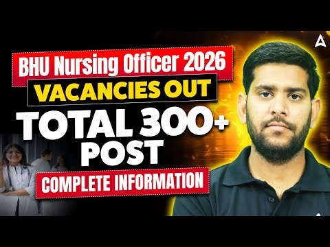 BHU Nursing Officer Vacancy 2026 Out | 300+ Posts | Eligibility Criteria. Syllabus, Exam Pattern