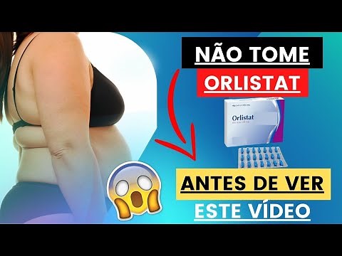 Para que serve o Orlistat? Funciona? Como Usar?