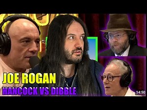 Joe Rogan Experience | Hancock VS Dibble Showdown | This Is WILD!