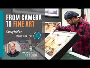 From Camera to Fine Art — Martin Osner & Sandy McLea | Art Photography Techniques | Part 1