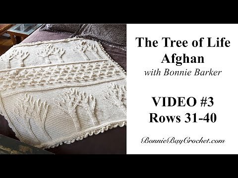 The Tree of Life Afghan, VIDEO #3, Rows 31 - 40, with Bonnie Barker