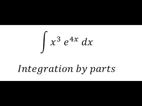 Calculus Help: Integral ∫ x^3 e^4x dx - Integration by parts - Techniques