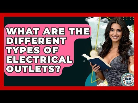 What Are The Different Types Of Electrical Outlets? - Learn As An Adult