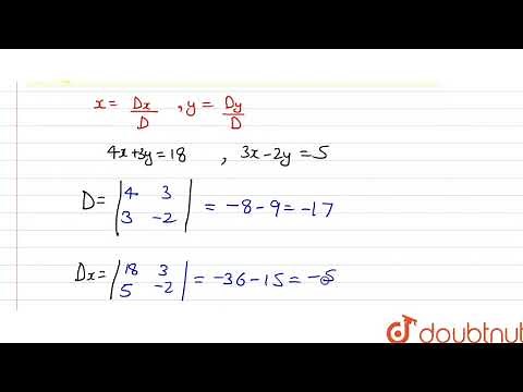 Solve the following simultaneous equations using Cramer’s rule: 4 x + 3y = 18, 3x – 2y = 5. | 10...