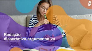 Redação dissertativa-argumentativa: o que é e como escrever