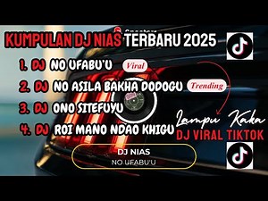 KUMPULAN DJ NIAS TERBARU 2025 || NO UFABU'U X ROI MANO NDAO KHIGU || REMIX VIRAL TIKTOK FULL BASS