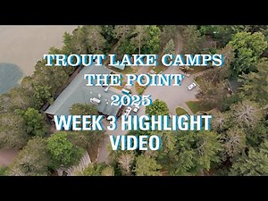 Trout Lake Camps - The Point - Week 3 - 2025 Highlight Video