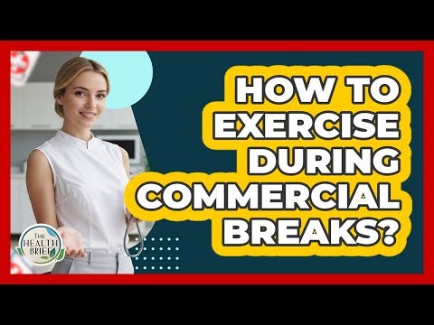 How To Exercise During Commercial Breaks?