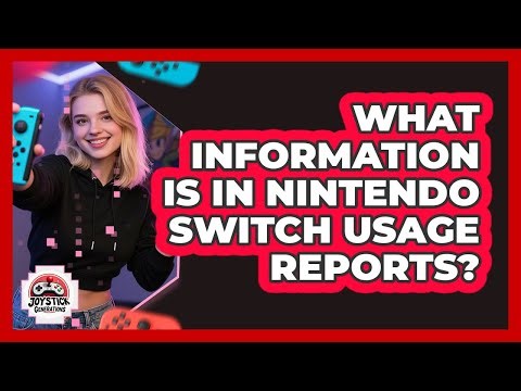 What Information Is In Nintendo Switch Usage Reports?
