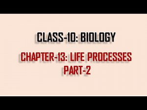 CLASS-10 BIOLOGY (CHAPTER-13: LIFE PROCESSES, PART2) (BOSEM)