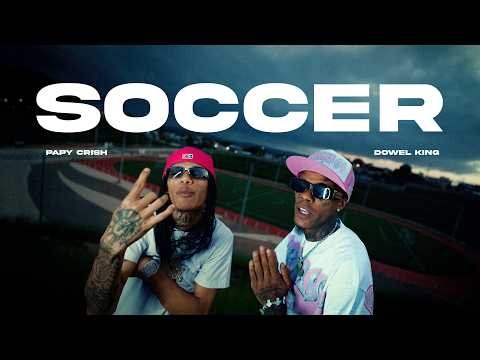 Papy Crish, Dowel King - SOCCER ( Video Oficial ) DIR.‪ ‪@MaylonRD‬