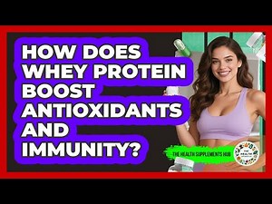 How Does Whey Protein Boost Antioxidants And Immunity? - The Health Supplement Hub