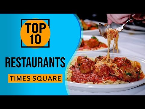 Top 10 Best Restaurants in Times Square, New York City