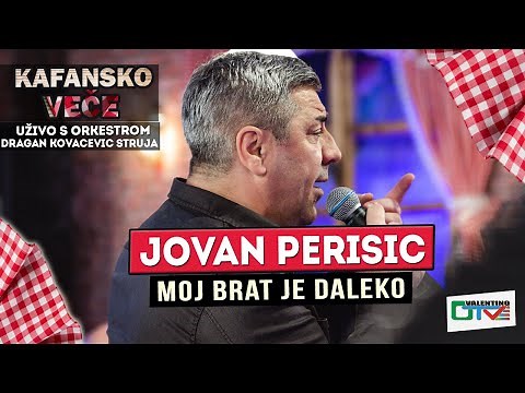 JOVAN PERISIC - MOJ BRAT JE DALEKO | UZIVO (ORK.DRAGAN KOVACEVIC STRUJA) 2022 | OTV VALENTINO