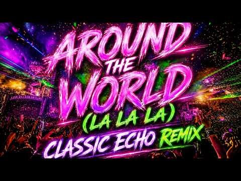Around The World (La La La La La) (Classic Echo Remix)