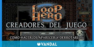 Loop Hero: Creadores del juego - Cómo hacerlos aparecer y derrotarlos