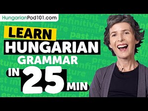 Learn Hungarian Grammar in 25 Minutes - ALL the Basics Beginners Need [Grammar]