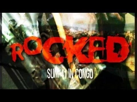 ROCKED: Sum 41 in the Congo (Full Length Documentary)