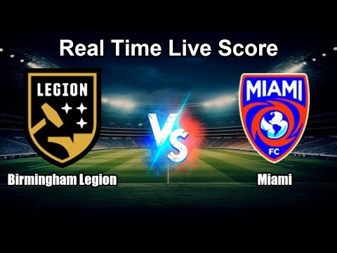 Birmingham Legion vs Miami Live Score - USL Championship