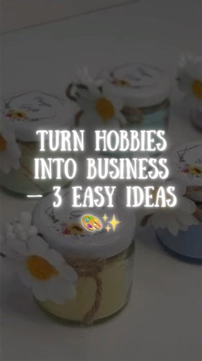 Turn Your Hobbies into a Business | 3 Profitable Creative Business Ideas