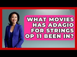 What Movies Has Adagio For Strings Op 11 Been In? - Classical Serenade