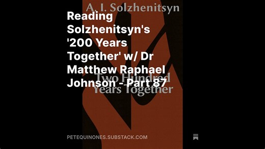 Reading Solzhenitsyn's '200 Years Together' w/ Dr Matthew Raphael Johnson - Part 87
