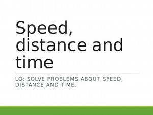 Speed, distance and time