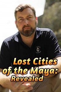 Lost Cities of the Maya Revealed - Movie