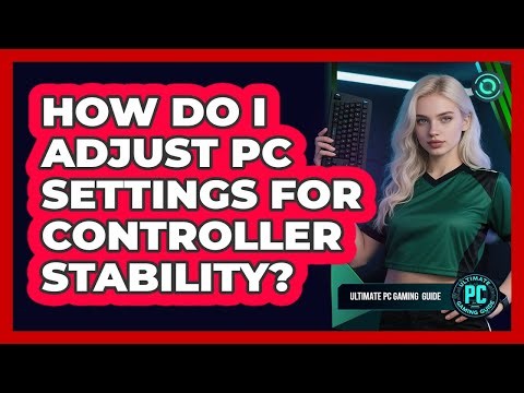 How Do I Adjust PC Settings for Controller Stability?
