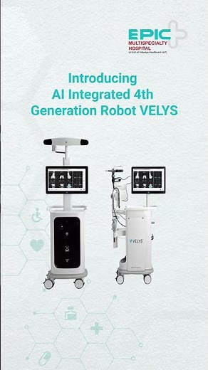 EPIC Multispecialty Hospital introduces the AI-Integrated 4th Generation VELYS Robotic System
