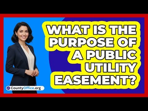 What Is the Purpose of a Public Utility Easement?