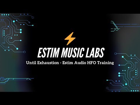 Until Exhaustion - Estim Audio HFO Training