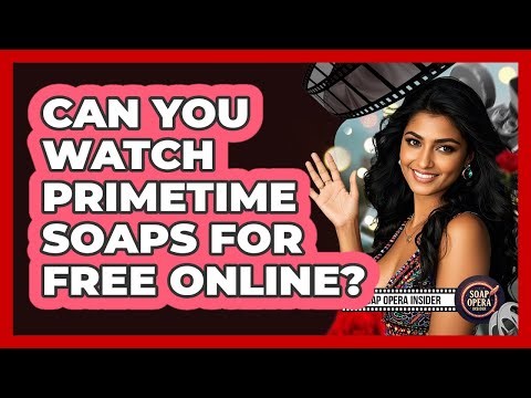 Can You Watch Primetime Soaps For Free Online?